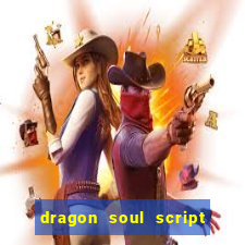 dragon soul script no key